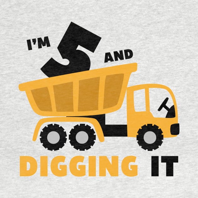 I'm 5 and Digging it Funny 5rd Birthday Excavator Kids by DesignergiftsCie